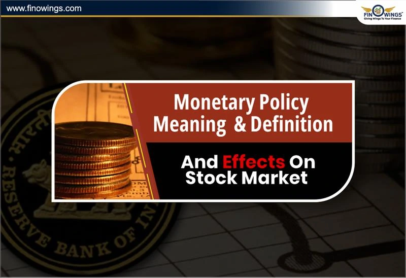 Monetary Policy Meaning and It's Effects on Stock Market