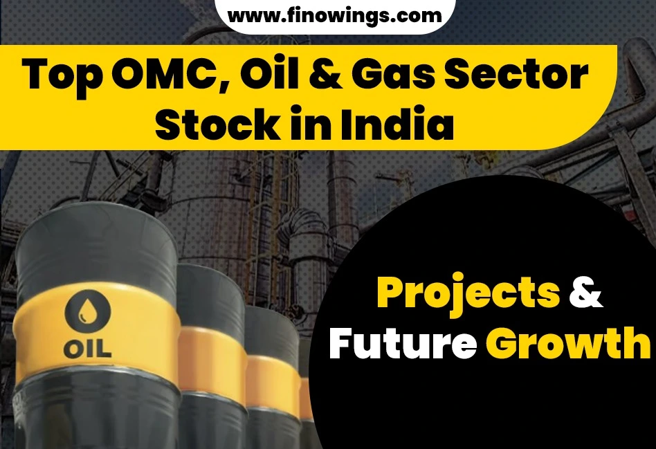 Top OMC, Oil & Gas Sector Stock in India: Top Govt. Projects