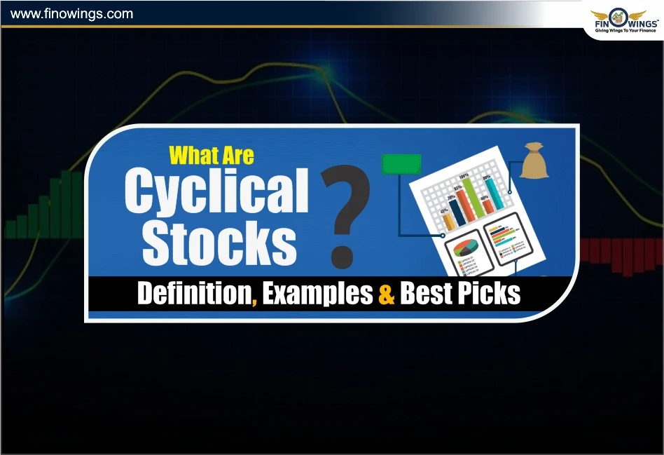 What Are Cyclical Stocks? Definition, Examples & Best Picks