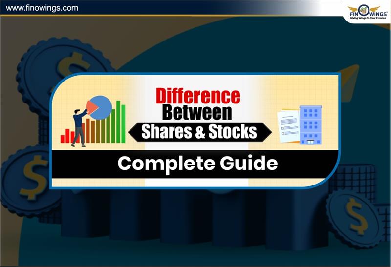 Difference Between Shares and Stocks - Complete Guide