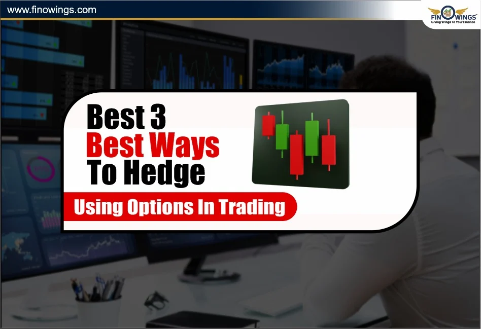 3 Effective Hedging Strategies Using Options in Trading