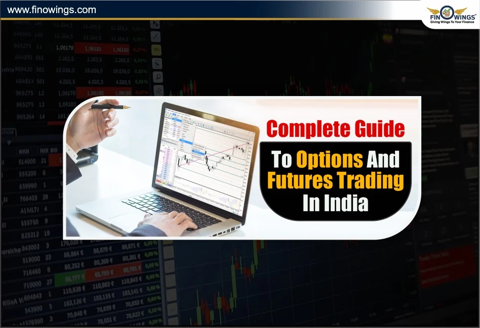 Complete Guide to Options and Futures Trading in India  
