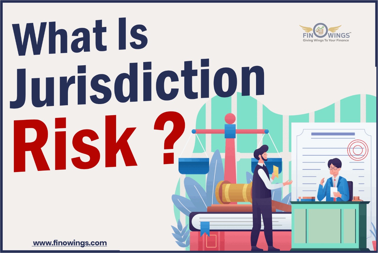 What is Jurisdiction Risk?