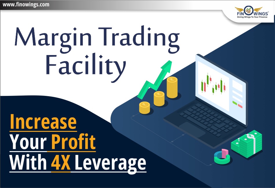 Margin Trading Facility: Increase Your Profit with 4X Leverage