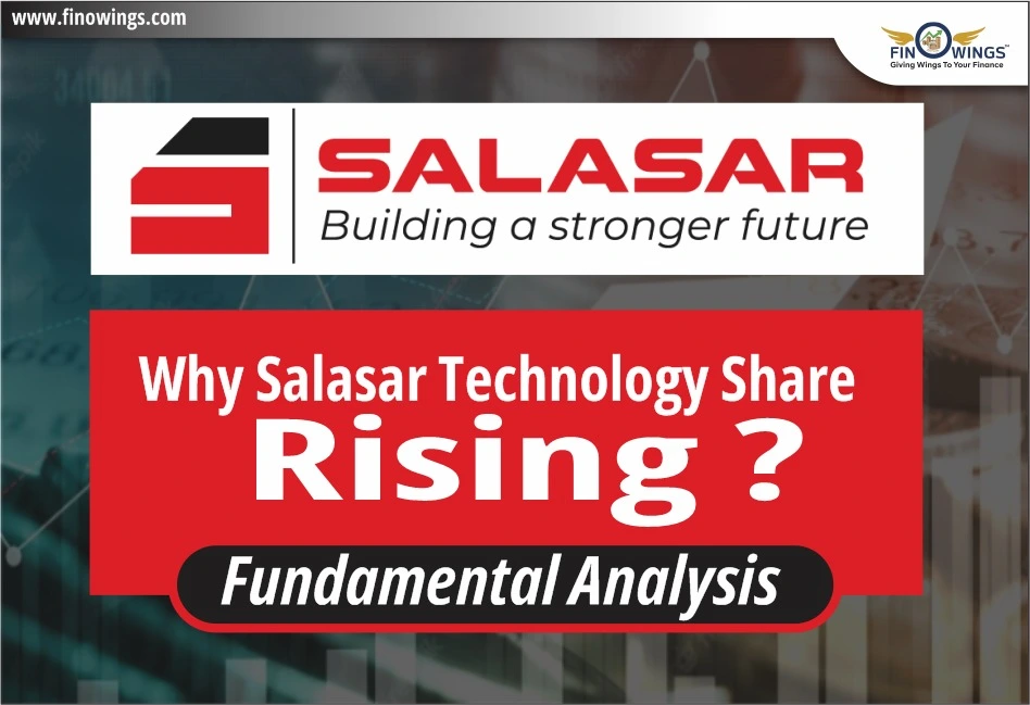 Why Salasar Technology Share Rising? Fundamental Analysis