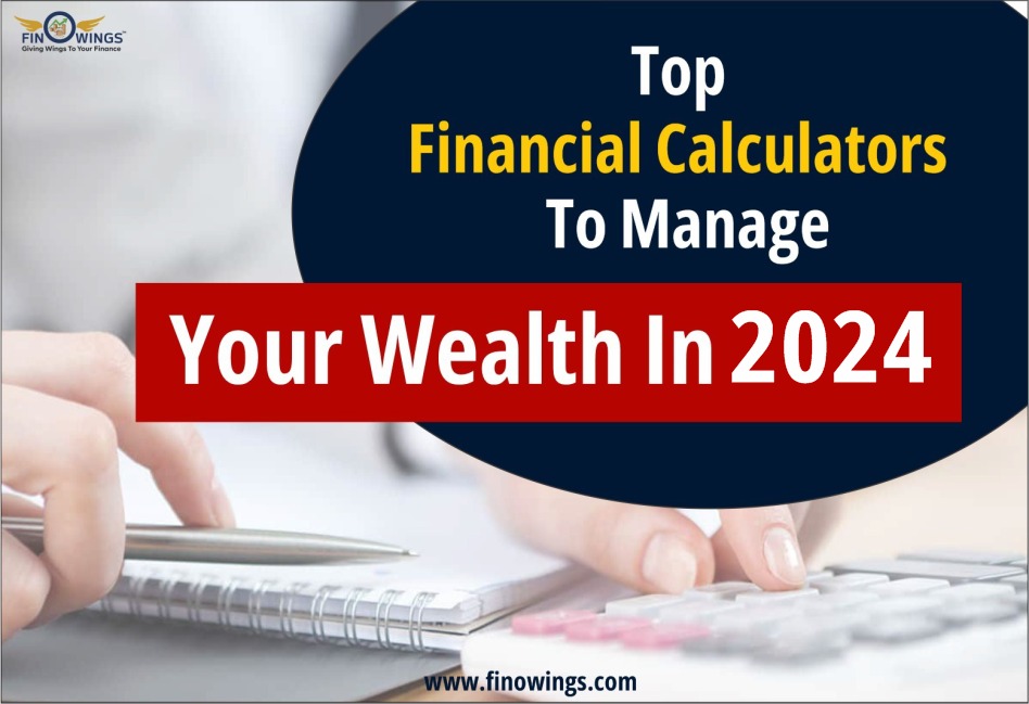 Top Financial Calculators to Manage your Wealth in 2024