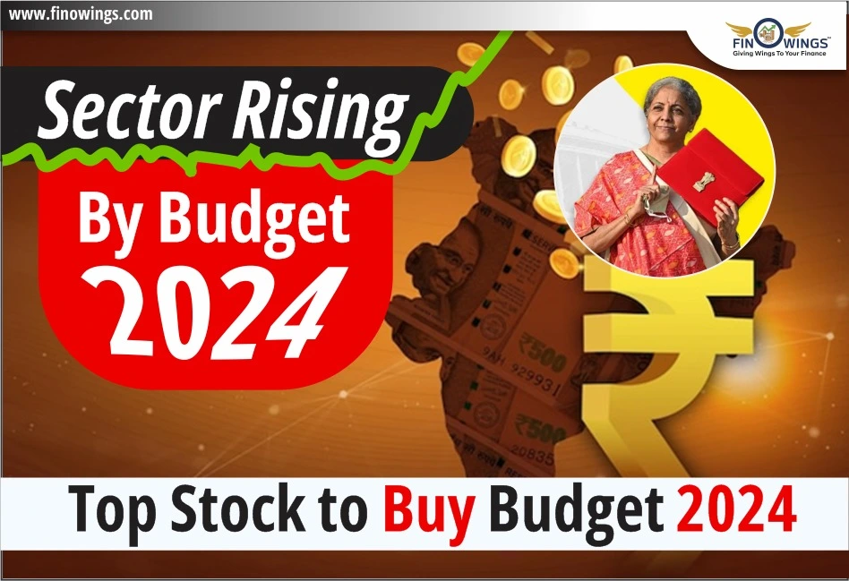 Sector Rising By Budget 2024: Top Stocks to Buy Budget 2024