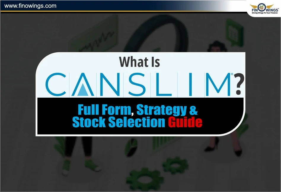 What Is CANSLIM? Full Form, Strategy & Stock Selection Guide