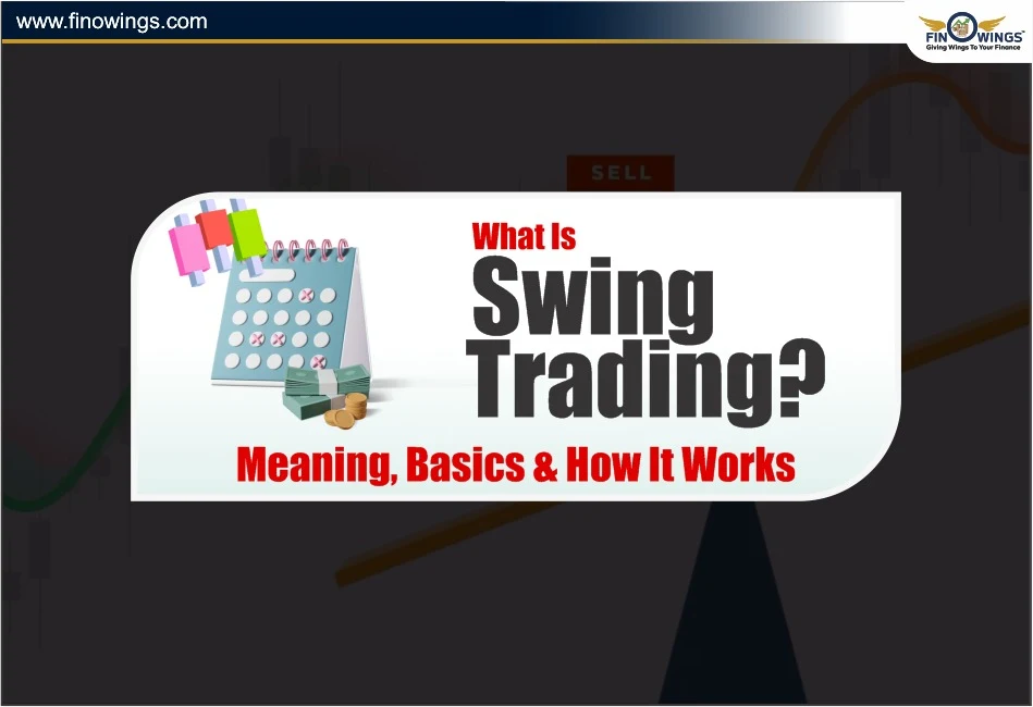 What Is Swing Trading? Meaning, Basics & How It Works